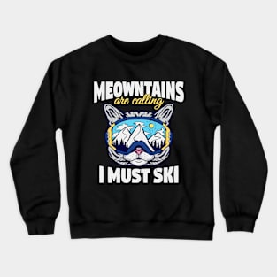 Meowntains Are Calling I Must Ski Funny Cat Crewneck Sweatshirt